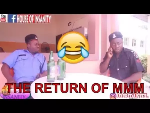 Video: THE RETURN OF MMM  (COMEDY SKIT) - Latest 2018 Nigerian Comedy